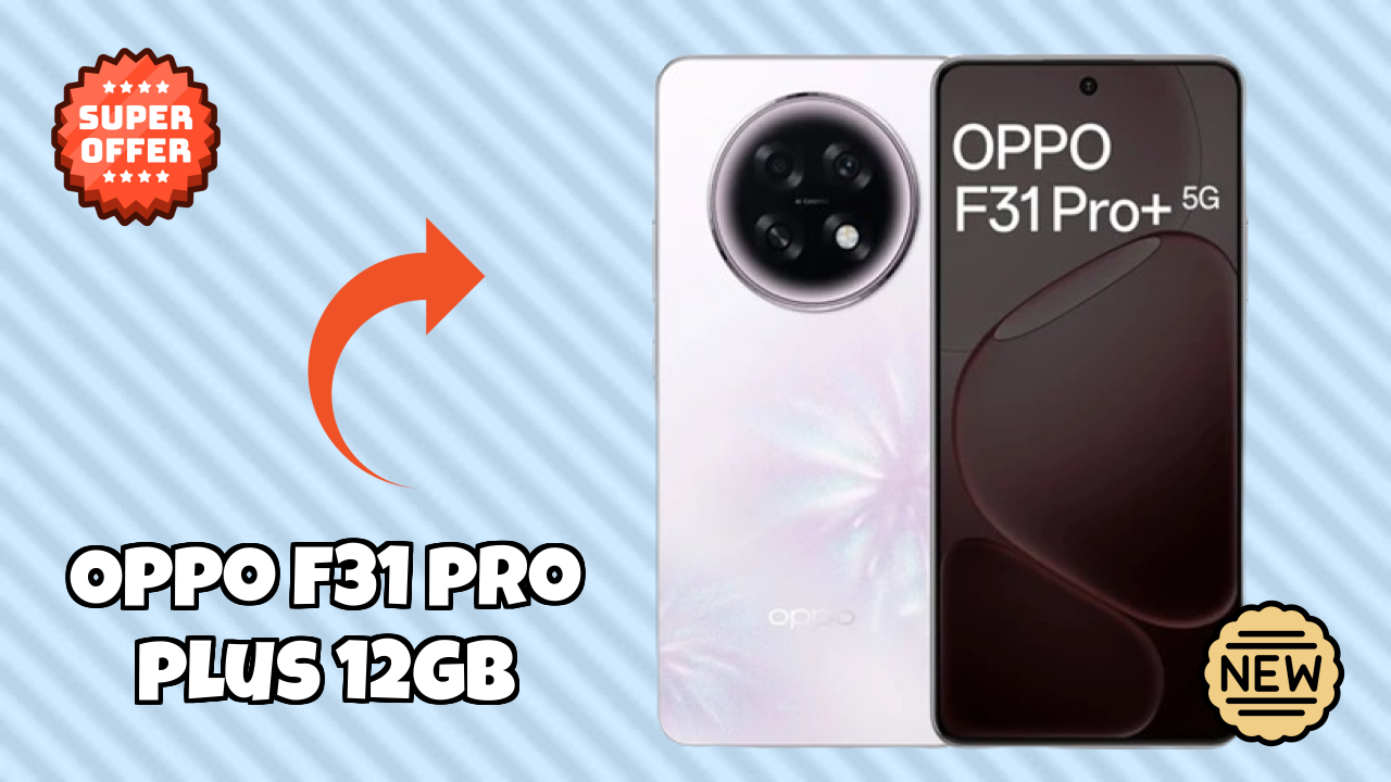 OPPO F31 Pro Plus 12GB at ₹34,999 - Complete Review & Rating