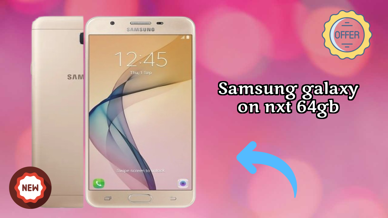 Samsung Galaxy On Nxt 64GB Price: ₹11,599 - Is It Worth Buying?